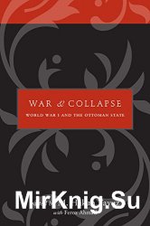 War and Collapse: World War I and the Ottoman State
