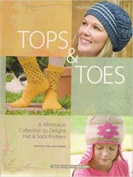 Tops & Toes: A Whimsical Collection to Delight Hat & Sock Knitters