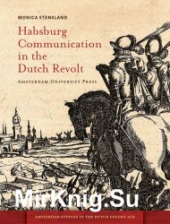 Habsburg Communication in the Dutch Revolt