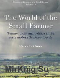 The World of the Small Farmer: Tenure, Profit and Politics in the Early-Modern Somerset Levels