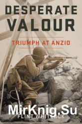Desperate Valour: Triumph at Anzio
