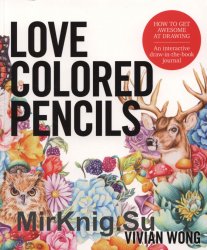 Love Colored Pencils: How to Get Awesome at Drawing