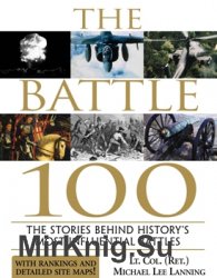 The Battle 100: The Stories Behind History's Most Influential Battles