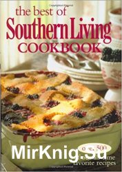 The Best of Southern Living Cookbook: Over 500 of Our All-Time Favorite Recipes
