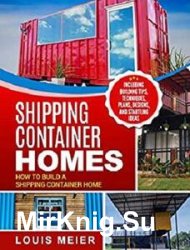 Shipping Container Homes: How to Build a Shipping Container Home