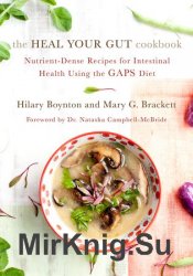 The Heal Your Gut Cookbook: Nutrient-Dense Recipes for Intestinal Health Using the GAPS Diet