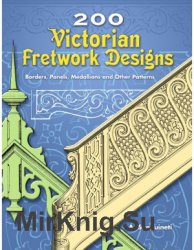 200 Victorian Fretwork Designs: Borders, Panels, Medallions and Other Patterns
