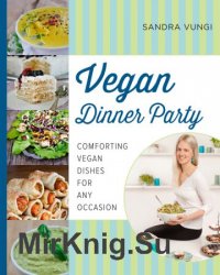 Vegan Dinner Party: Comforting Vegan Dishes for Any Occasion