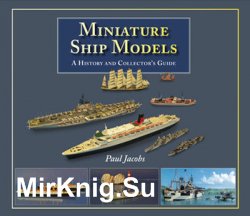 Miniature Ship Models: A History and Collectors Guide