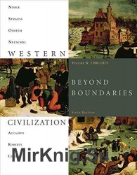 Western Civilization: Beyond Boundaries, Volume B: 1300-1815