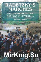 Radetzky's Marches: The Campaigns of 1848 and 1849 in Upper Italy