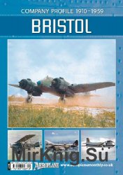 Bristol: Company Profile 1910-1959 (Aeroplane Company Profile)