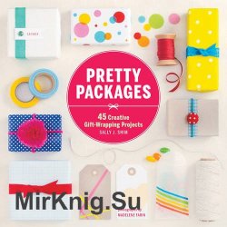 Pretty packages : 45 creative gift-wrapping projects