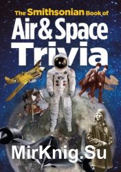 The Smithsonian Book of Air & Space Trivia