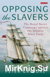 Opposing the Slavers: The Royal Navys Campaign of Suppression