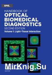 Handbook of Optical Biomedical Diagnostics, Volume 1: Light-Tissue Interaction, Second Edition
