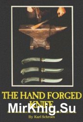 The Hand Forged Knife: An Introduction to the Working of Modern Tool Steels