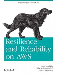 Resilience and Reliability on AWS: Engineering at Cloud Scale