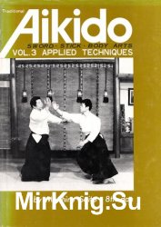 Traditional Aikido Vol. 3: Applied Techniques, Sword, Stick, Body Arts