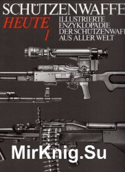 Schutzenwaffen Heute (1945-1985) Band 1