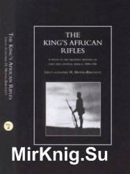 The King's African Rifles: A Study in the Military History of East and Central Africa, 18901945 Vol. 2