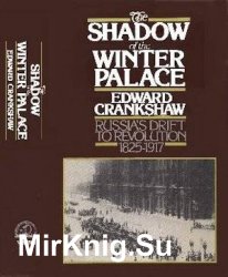 The Shadow of the Winter Palace: Russia's Drift to Revolution 1825-1917