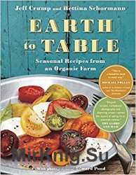 Earth to Table: Seasonal Recipes from an Organic Farm