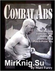 Combat Abs: 50 Fat-Burning Exercises that build Lean, Powerful and Punch-Proof Abs