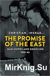 The Promise of the East: Nazi Hopes and Genocide, 1939-43