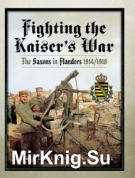 Fighting the Kaiser’s War: The Saxons in Flanders 1914-1918