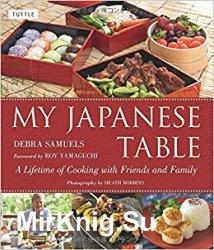 My Japanese Table: A Lifetime of Cooking with Friends and Family