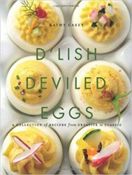 D'Lish Deviled Eggs: A Collection of Recipes from Creative to Classic