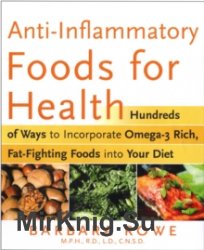 Anti-Inflammatory Foods for Health: Hundreds of Ways to Incorporate Omega-3 Rich Foods into Your Diet to Fight Arthritis