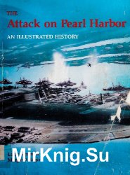 The Attack on Pearl Harbor: An Illustrated History