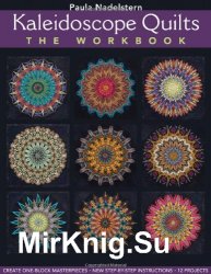 Kaleidoscope Quilts: The Workbook