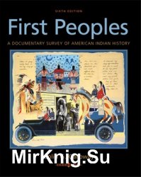 First Peoples: A Documentary Survey of American Indian History, 6th Edition