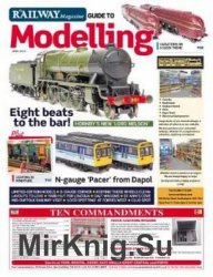 Railway Magazine Guide to Modelling - April 2019