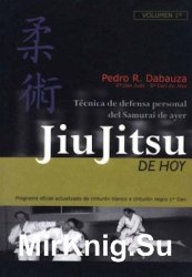 Jiu Jitsu De Hoy. Tecnica de defensa personal del Samurai de ayer