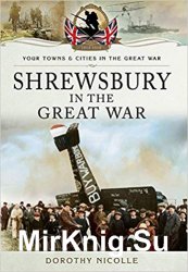 Your Towns and Cities in the Great War - Shrewsbury in the Great War