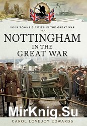 Your Towns & Cities in the Great War - Nottingham in the Great War