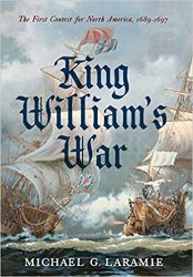 King William's War: The First Contest for North America, 16891697