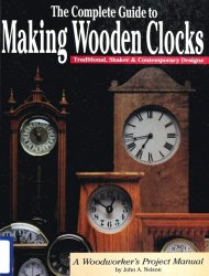 Complete Guide to Making Wooden Clocks: Traditional, Shaker & Contemporary Designs