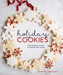 Holiday Cookies: Showstopping Recipes to Sweeten the Season