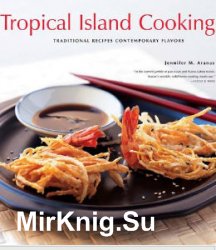 Tropical Island Cooking: Traditional Recipes, Contemporary Flavors