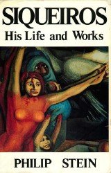 Siqueiros: His Life and Works