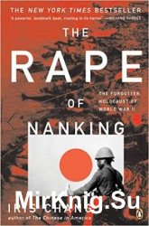The Rape Of Nanking: The Forgotten Holocaust Of World War II