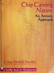 Chip Carving Nature: An Artistic Approach (Schiffer Book for Woodcarvers)