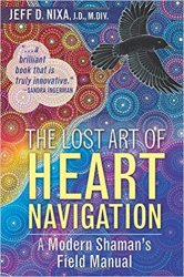The Lost Art of Heart Navigation: A Modern Shaman’s Field Manual, 2nd Edition