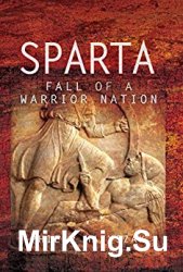 Sparta: Fall of a Warrior Nation