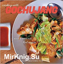 Cooking with Gochujang: Asia's Original Hot Sauce